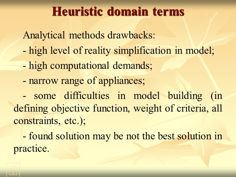 Heuristic domain terms Analytical methods drawbacks: - high level of reality simplification in model;
